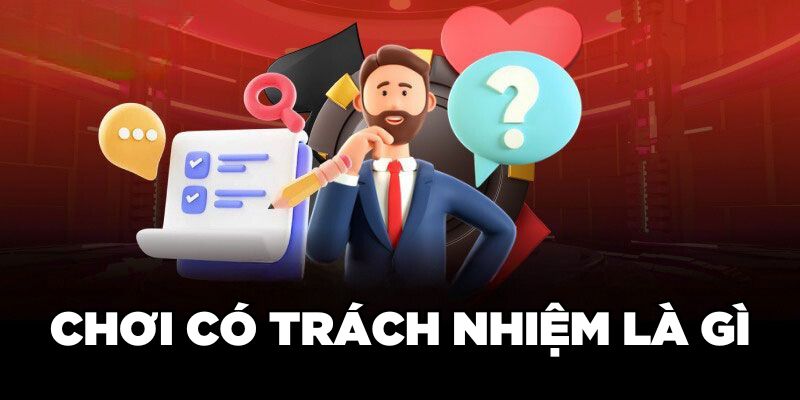 Chơi có trách nhiệm là gì?